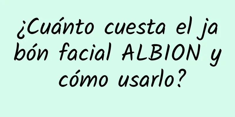 ¿Cuánto cuesta el jabón facial ALBION y cómo usarlo?