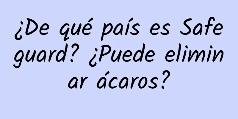 ¿De qué país es Safeguard? ¿Puede eliminar ácaros?