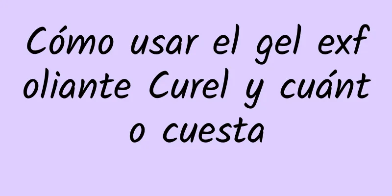 Cómo usar el gel exfoliante Curel y cuánto cuesta