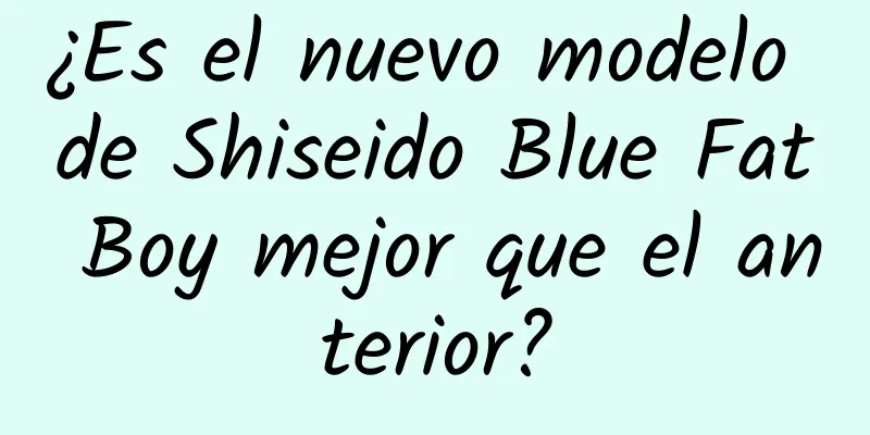 ¿Es el nuevo modelo de Shiseido Blue Fat Boy mejor que el anterior?