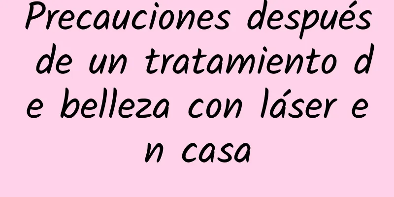 Precauciones después de un tratamiento de belleza con láser en casa