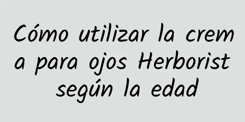 Cómo utilizar la crema para ojos Herborist según la edad