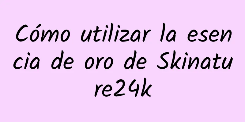 Cómo utilizar la esencia de oro de Skinature24k