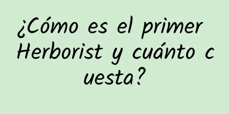 ¿Cómo es el primer Herborist y cuánto cuesta?