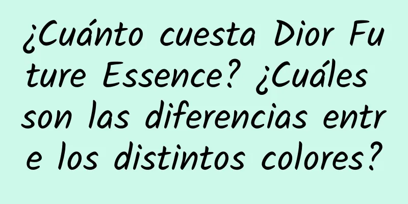 ¿Cuánto cuesta Dior Future Essence? ¿Cuáles son las diferencias entre los distintos colores?