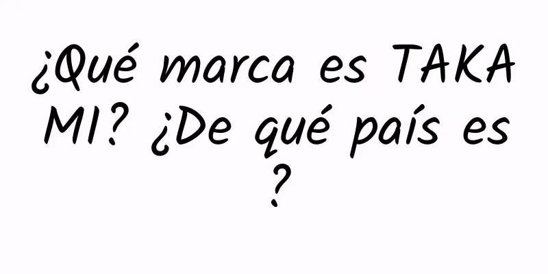 ¿Qué marca es TAKAMI? ¿De qué país es?