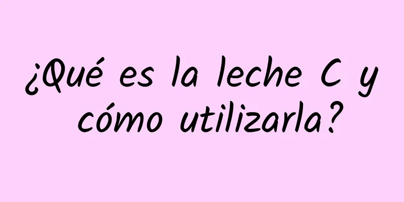 ¿Qué es la leche C y cómo utilizarla?