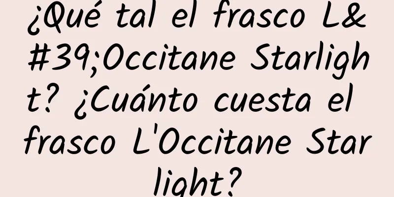 ¿Qué tal el frasco L'Occitane Starlight? ¿Cuánto cuesta el frasco L'Occitane Starlight?