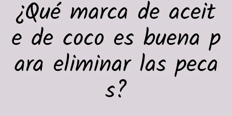 ¿Qué marca de aceite de coco es buena para eliminar las pecas?