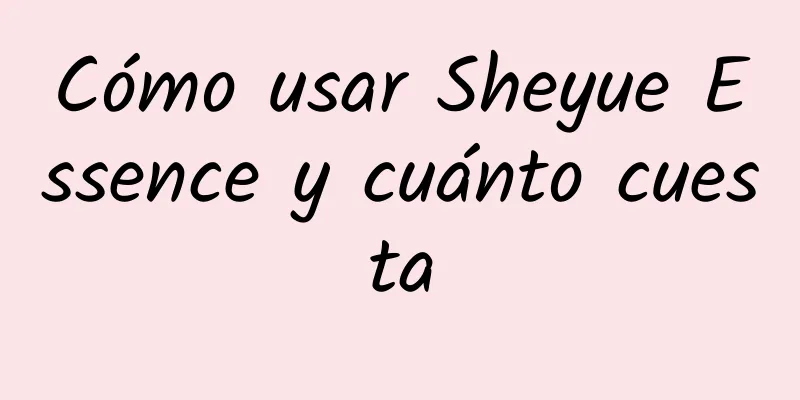 Cómo usar Sheyue Essence y cuánto cuesta