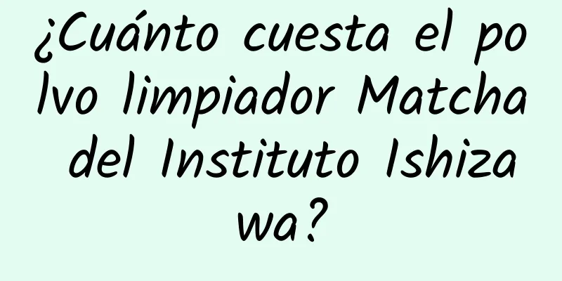 ¿Cuánto cuesta el polvo limpiador Matcha del Instituto Ishizawa?