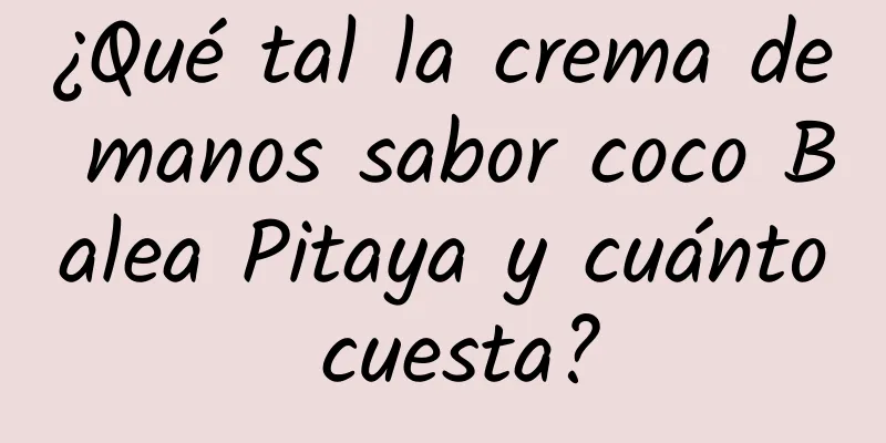 ¿Qué tal la crema de manos sabor coco Balea Pitaya y cuánto cuesta?