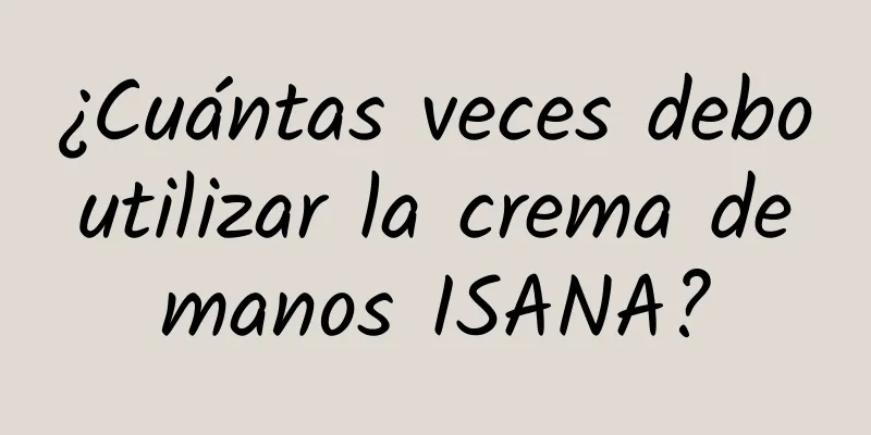 ¿Cuántas veces debo utilizar la crema de manos ISANA?