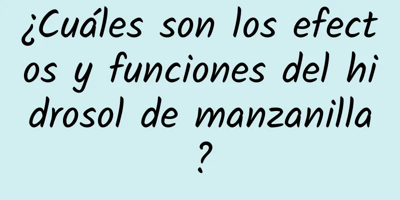 ¿Cuáles son los efectos y funciones del hidrosol de manzanilla?