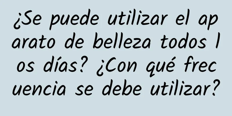 ¿Se puede utilizar el aparato de belleza todos los días? ¿Con qué frecuencia se debe utilizar?