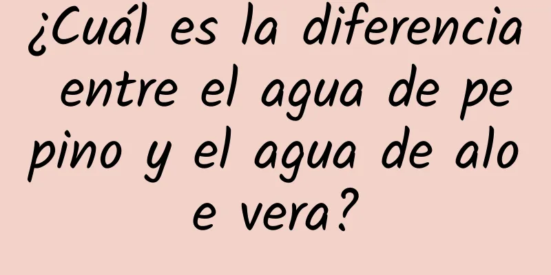 ¿Cuál es la diferencia entre el agua de pepino y el agua de aloe vera?