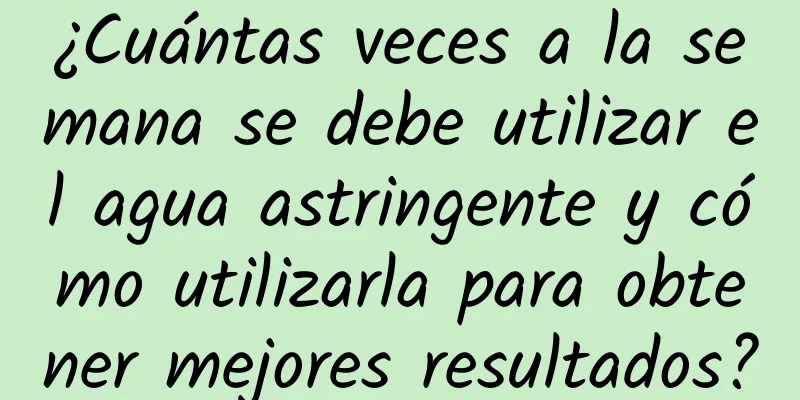 ¿Cuántas veces a la semana se debe utilizar el agua astringente y cómo utilizarla para obtener mejores resultados?