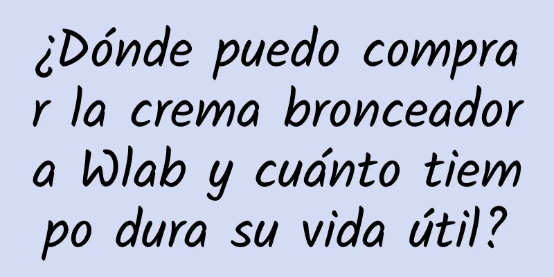 ¿Dónde puedo comprar la crema bronceadora Wlab y cuánto tiempo dura su vida útil?