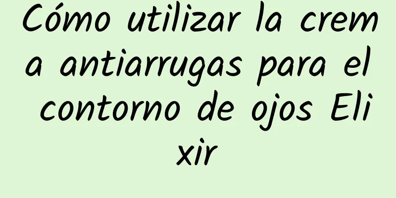 Cómo utilizar la crema antiarrugas para el contorno de ojos Elixir