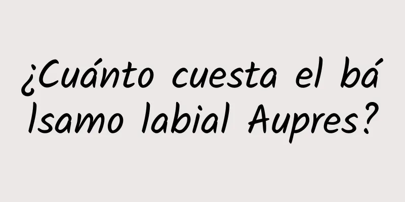 ¿Cuánto cuesta el bálsamo labial Aupres?