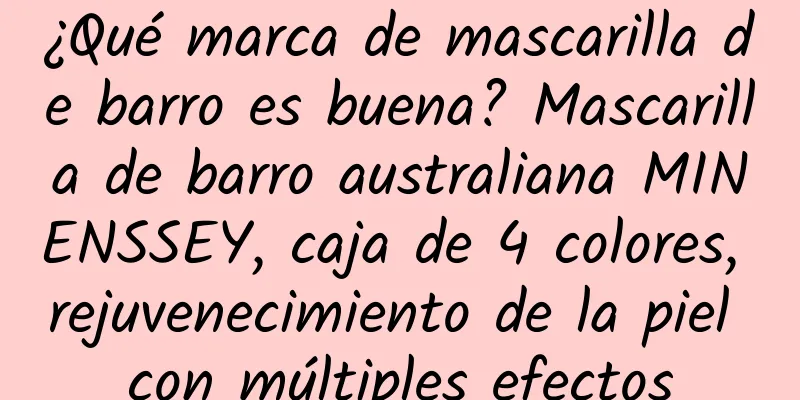 ¿Qué marca de mascarilla de barro es buena? Mascarilla de barro australiana MINENSSEY, caja de 4 colores, rejuvenecimiento de la piel con múltiples efectos