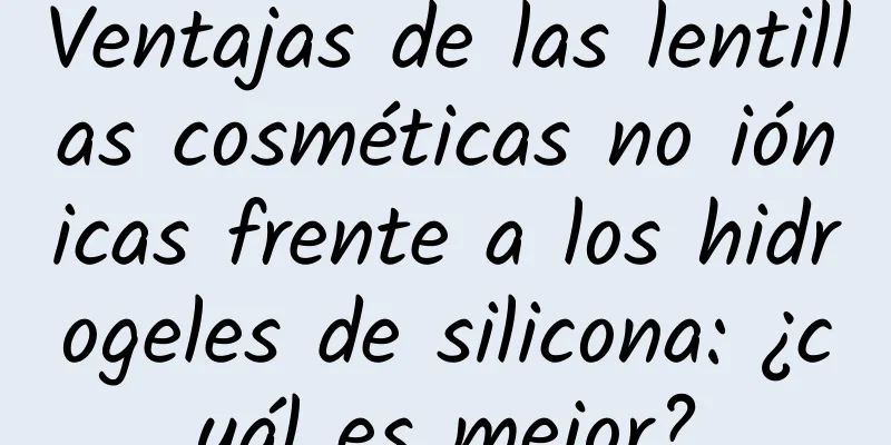 Ventajas de las lentillas cosméticas no iónicas frente a los hidrogeles de silicona: ¿cuál es mejor?