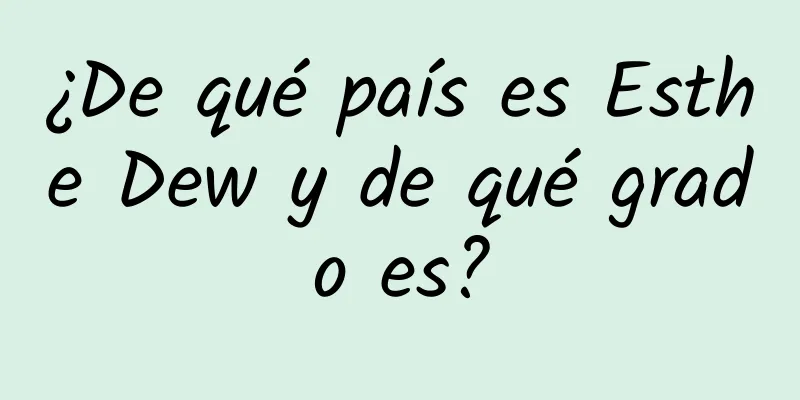 ¿De qué país es Esthe Dew y de qué grado es?