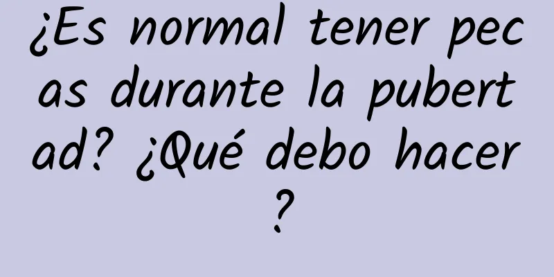 ¿Es normal tener pecas durante la pubertad? ¿Qué debo hacer?