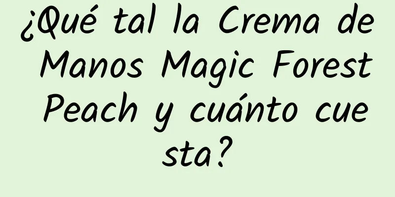 ¿Qué tal la Crema de Manos Magic Forest Peach y cuánto cuesta?