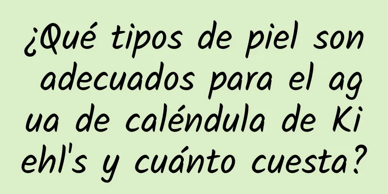 ¿Qué tipos de piel son adecuados para el agua de caléndula de Kiehl's y cuánto cuesta?