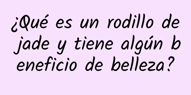 ¿Qué es un rodillo de jade y tiene algún beneficio de belleza?