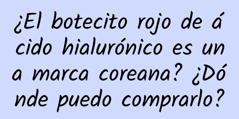 ¿El botecito rojo de ácido hialurónico es una marca coreana? ¿Dónde puedo comprarlo?