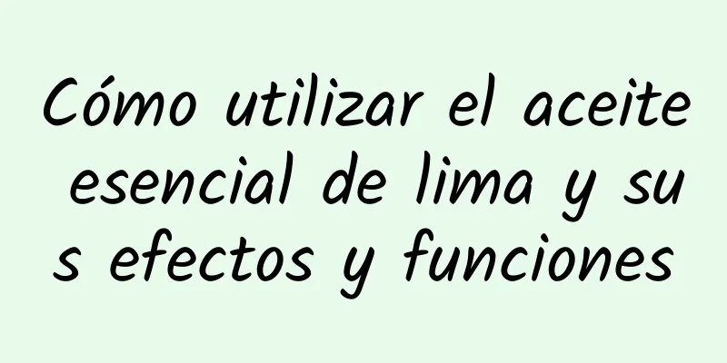 Cómo utilizar el aceite esencial de lima y sus efectos y funciones