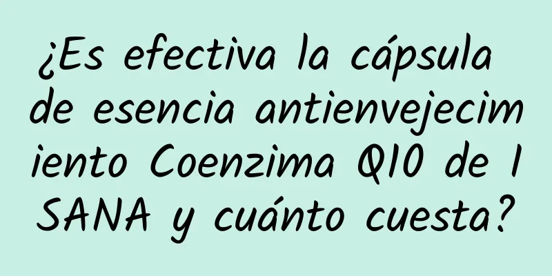 ¿Es efectiva la cápsula de esencia antienvejecimiento Coenzima Q10 de ISANA y cuánto cuesta?