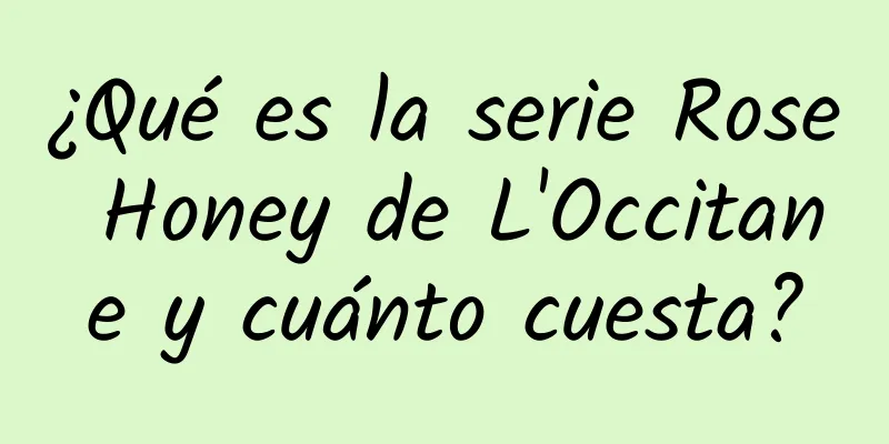 ¿Qué es la serie Rose Honey de L'Occitane y cuánto cuesta?