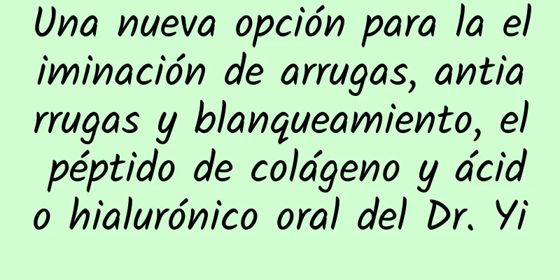 Una nueva opción para la eliminación de arrugas, antiarrugas y blanqueamiento, el péptido de colágeno y ácido hialurónico oral del Dr. Yi