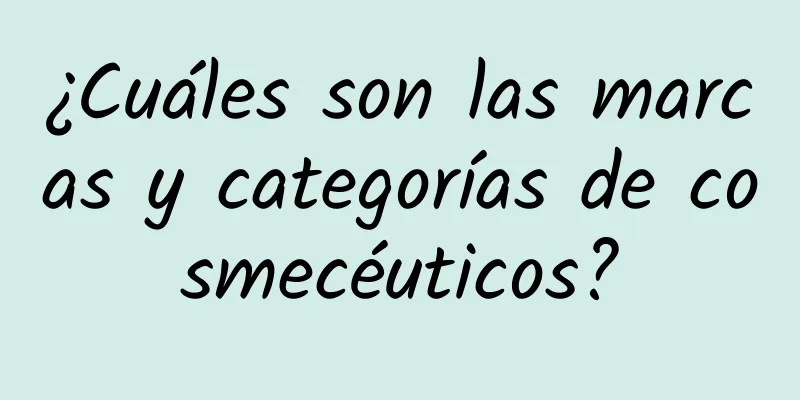 ¿Cuáles son las marcas y categorías de cosmecéuticos?