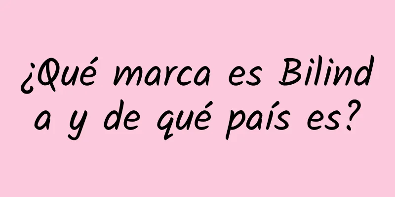 ¿Qué marca es Bilinda y de qué país es?