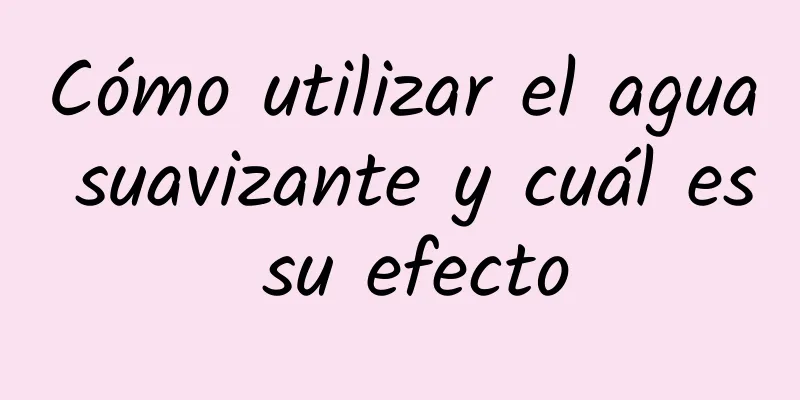 Cómo utilizar el agua suavizante y cuál es su efecto