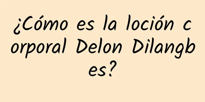 ¿Cómo es la loción corporal Delon Dilangbes?