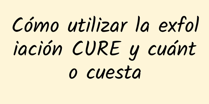 Cómo utilizar la exfoliación CURE y cuánto cuesta