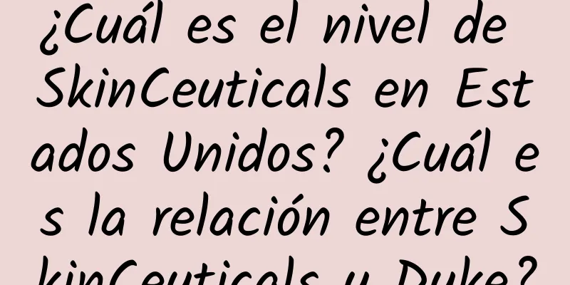 ¿Cuál es el nivel de SkinCeuticals en Estados Unidos? ¿Cuál es la relación entre SkinCeuticals y Duke?