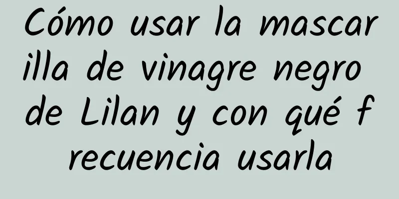 Cómo usar la mascarilla de vinagre negro de Lilan y con qué frecuencia usarla