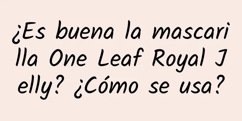 ¿Es buena la mascarilla One Leaf Royal Jelly? ¿Cómo se usa?