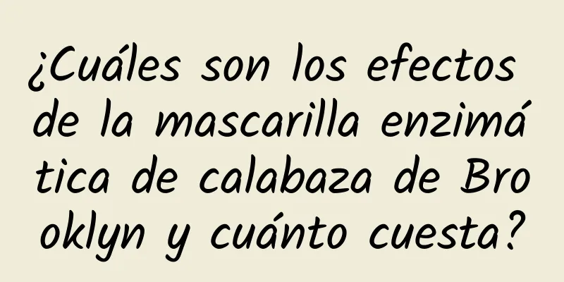 ¿Cuáles son los efectos de la mascarilla enzimática de calabaza de Brooklyn y cuánto cuesta?