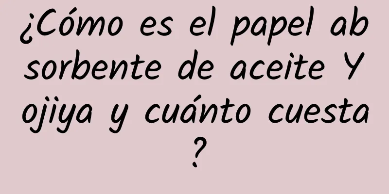 ¿Cómo es el papel absorbente de aceite Yojiya y cuánto cuesta?