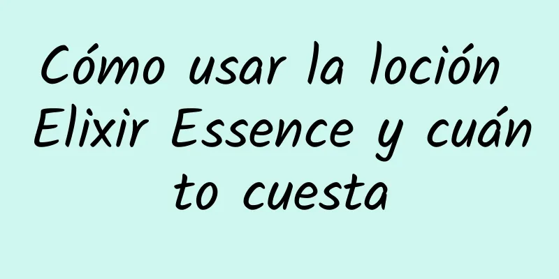 Cómo usar la loción Elixir Essence y cuánto cuesta