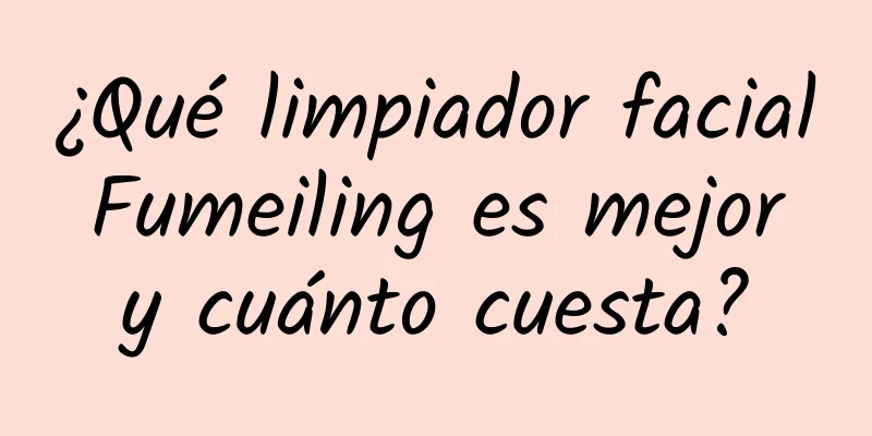 ¿Qué limpiador facial Fumeiling es mejor y cuánto cuesta?