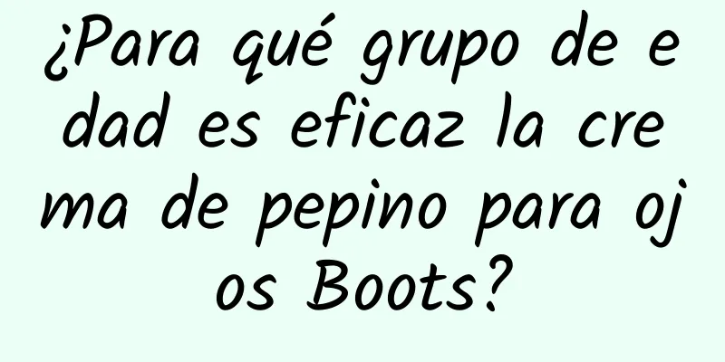 ¿Para qué grupo de edad es eficaz la crema de pepino para ojos Boots?