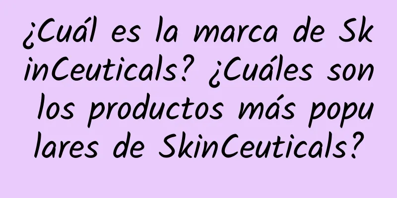 ¿Cuál es la marca de SkinCeuticals? ¿Cuáles son los productos más populares de SkinCeuticals?